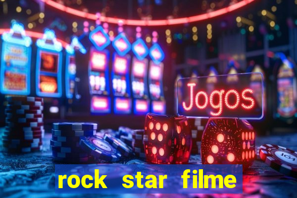 rock star filme completo dublado